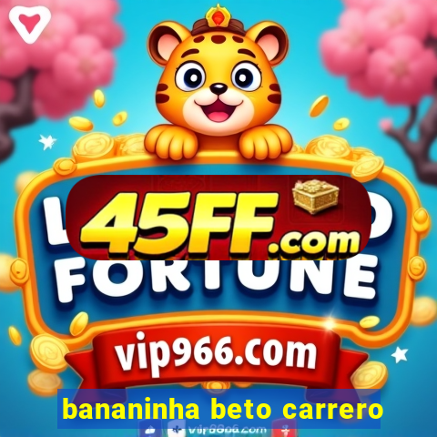 bananinha beto carrero